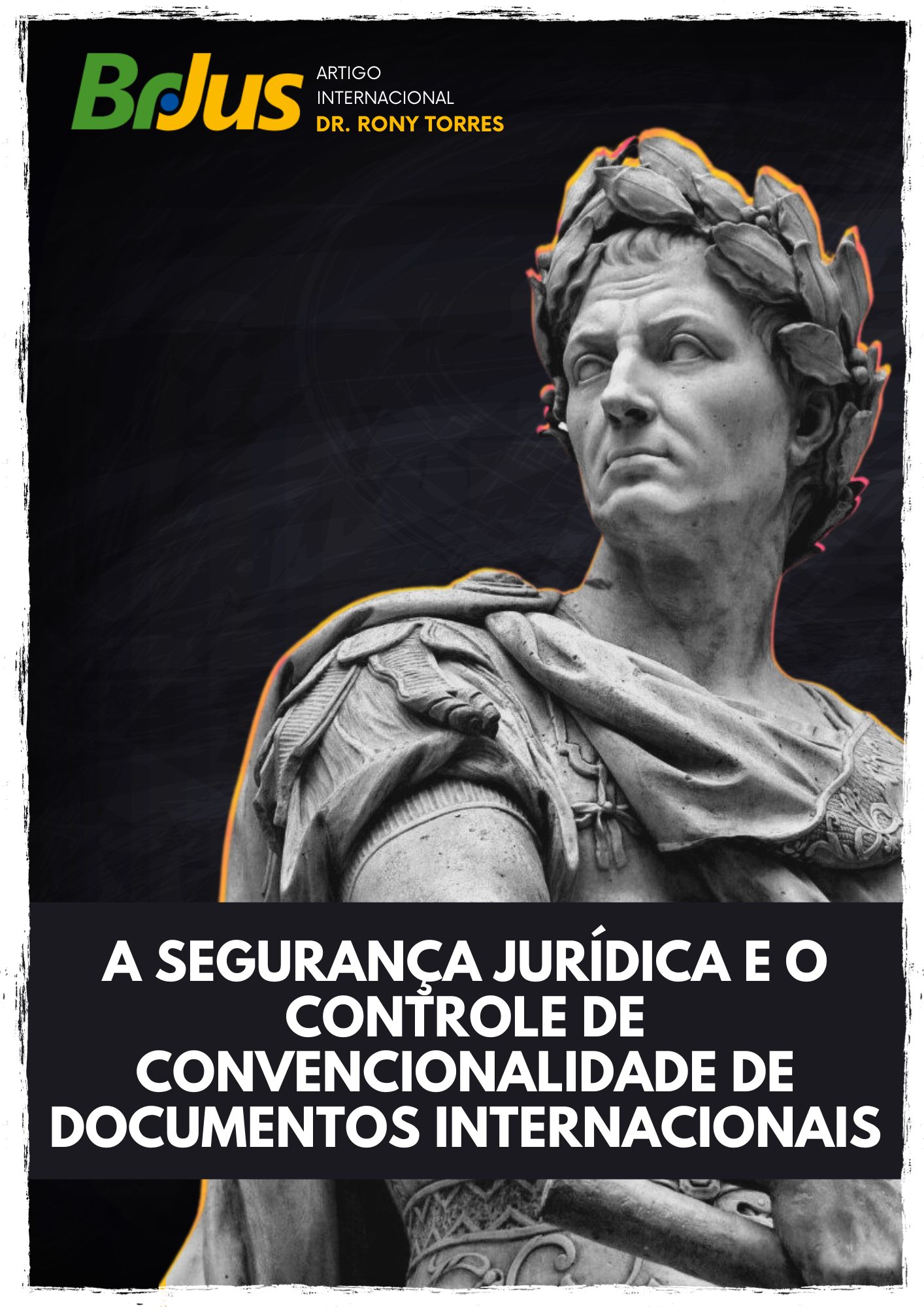 A SEGURANÇA JURÍDICA EM FACE DO CONTROLE DE CONVENCIONALIDADE DOCUMENTOS INTERNACIONAIS