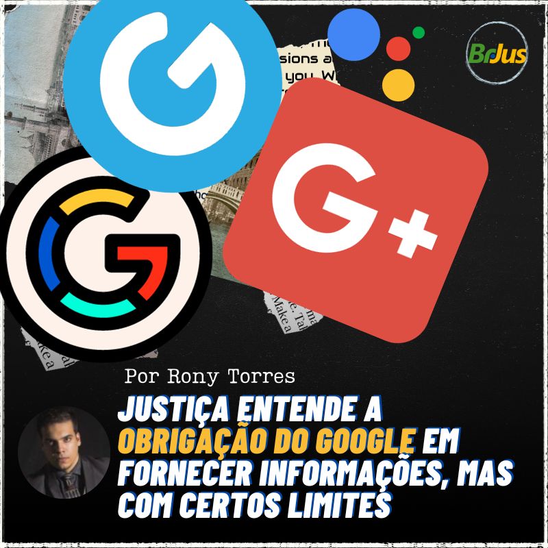 Justiça entende a obrigação do Google em fornecer informações, mas com certos limites