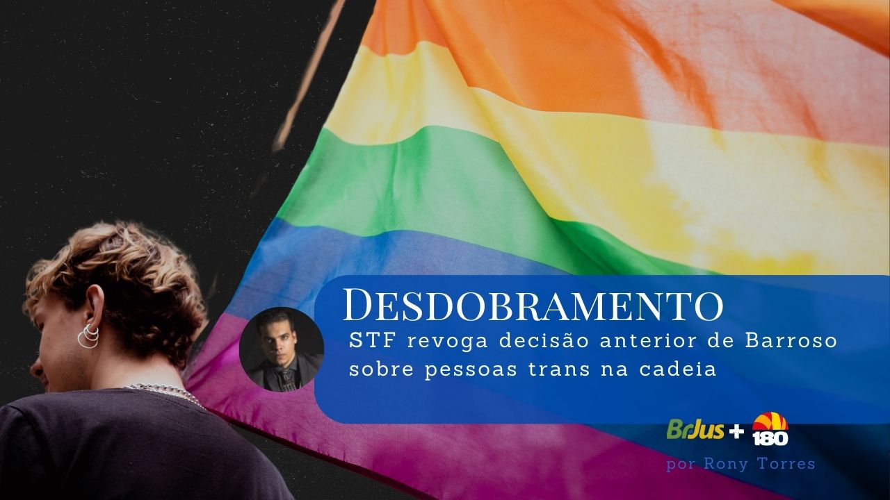 STF revoga decisão anterior de Barroso sobre pessoas trans na cadeia