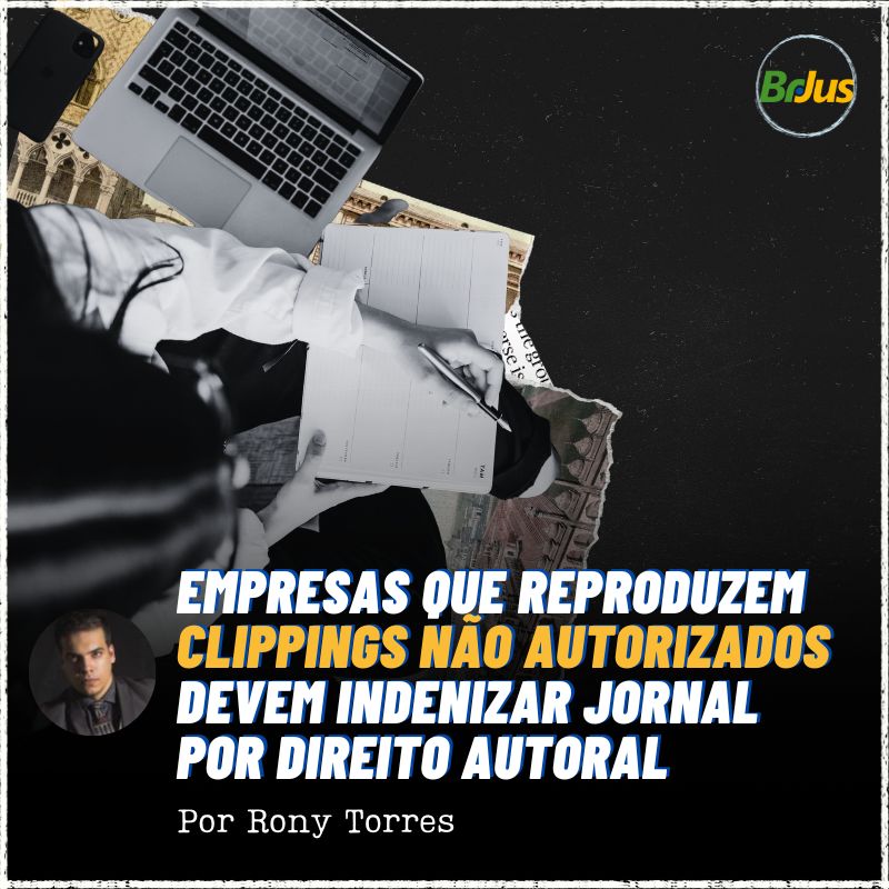 Empresas que reproduzem clippings não autorizados devem indenizar jornal por direito autoral