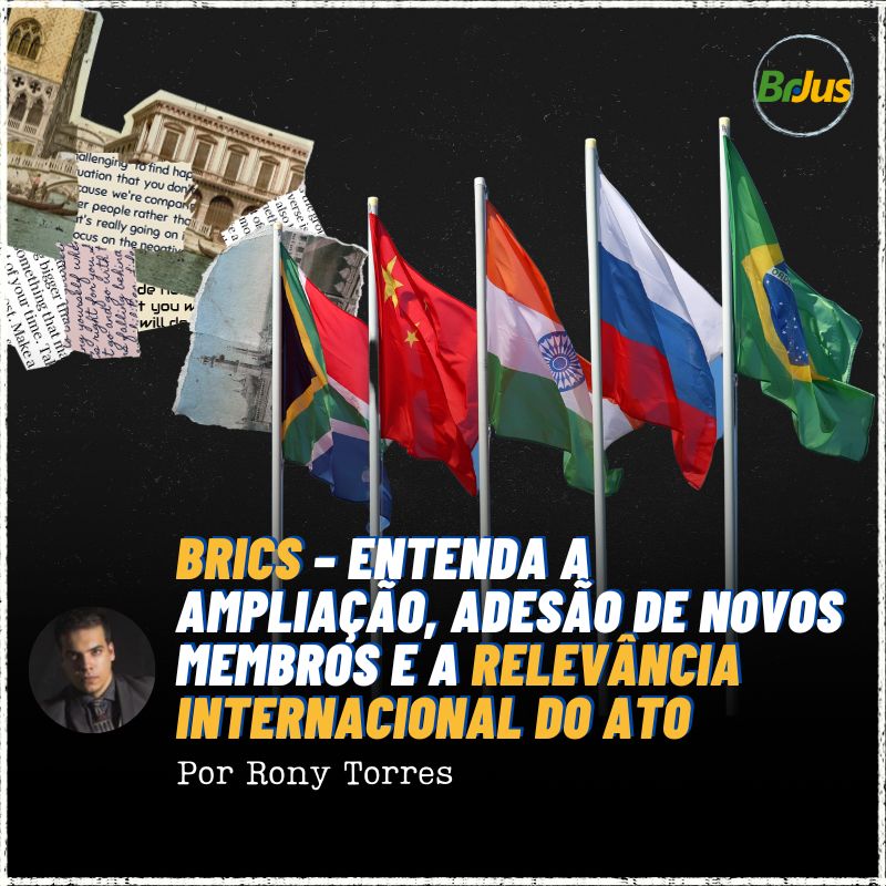 BRICS – Entenda a ampliação, adesão de novos membros e a relevância internacional do ato