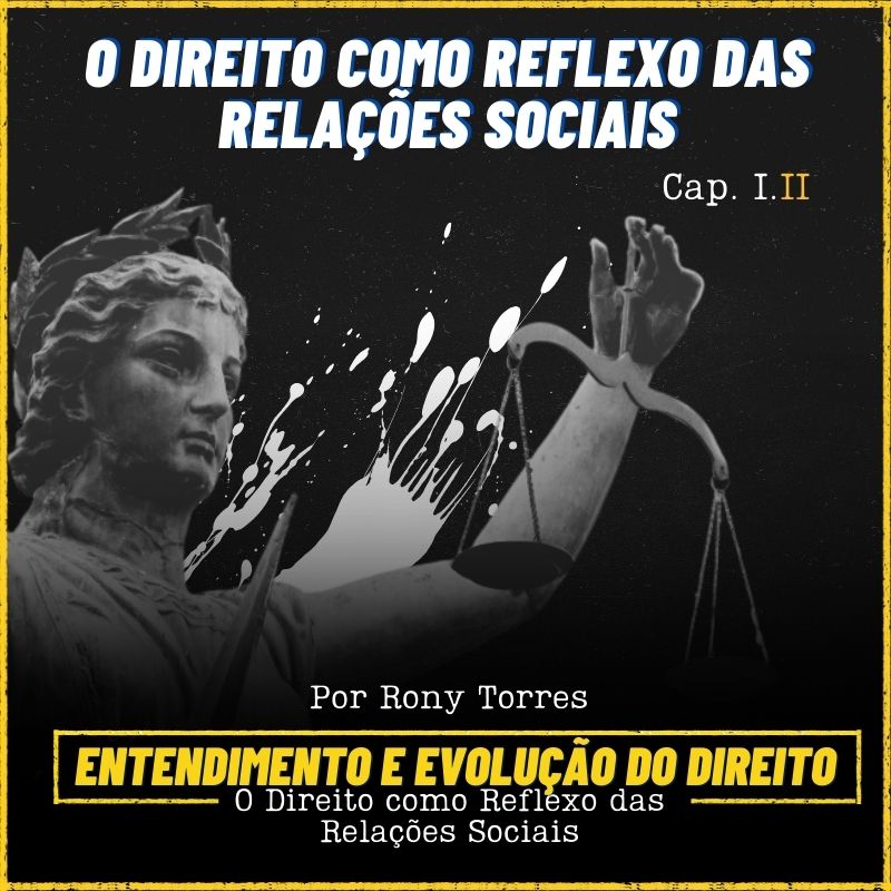 O Direito como Reflexo das Relações Sociais