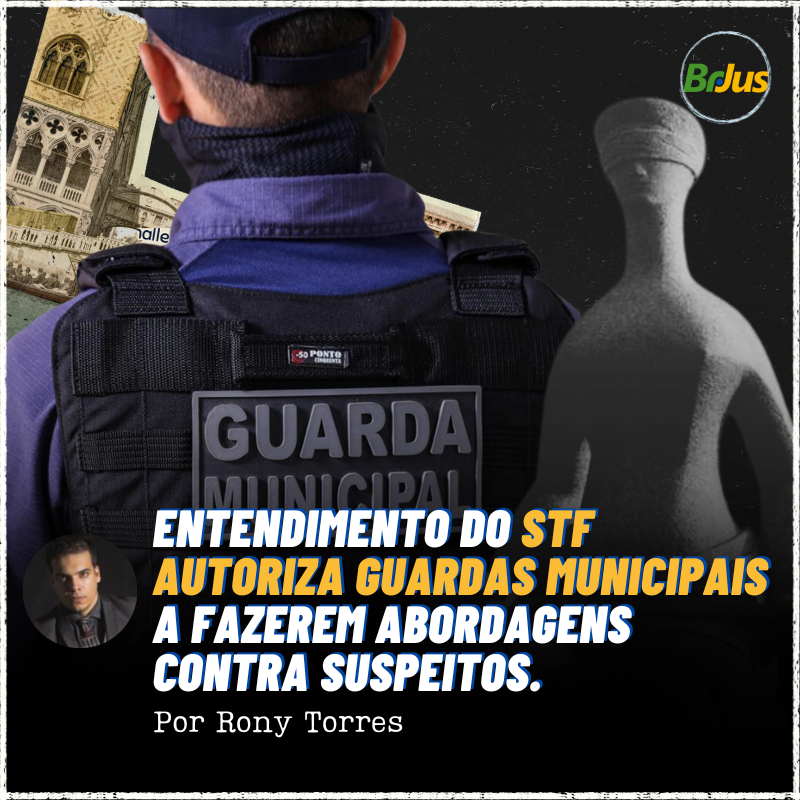 Entendimento do STF Autoriza Guardas Municipais a Fazerem Abordagens Contra Suspeitos