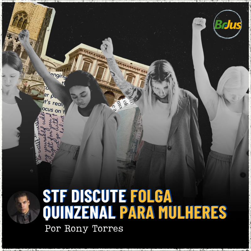 STF Discute Folga Quinzenal Para Mulheres