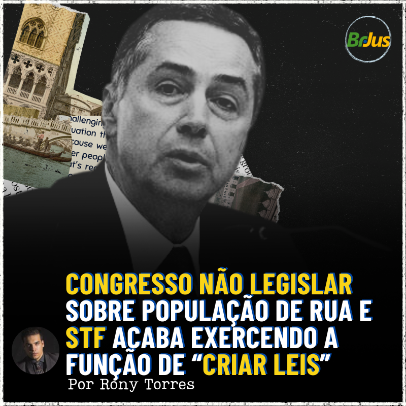 Congresso Não Legisla Sobre População de Rua e STF Acaba Exercendo a Função de “Criar Leis”