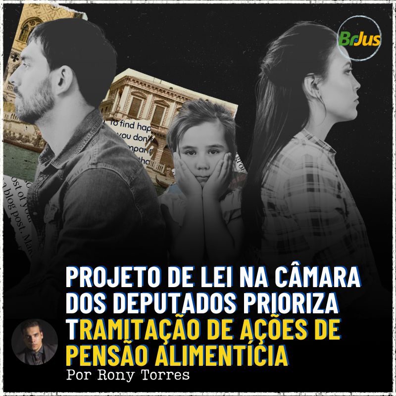 Projeto de Lei na Câmara dos Deputados Prioriza Tramitação de Ações de Pensão Alimentícia