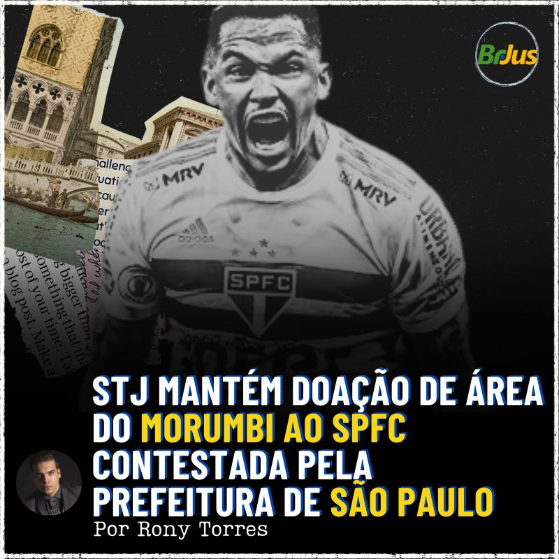 STJ Mantém Doação de Área do Morumbi ao SPFC Contestada pela Prefeitura de São Paulo