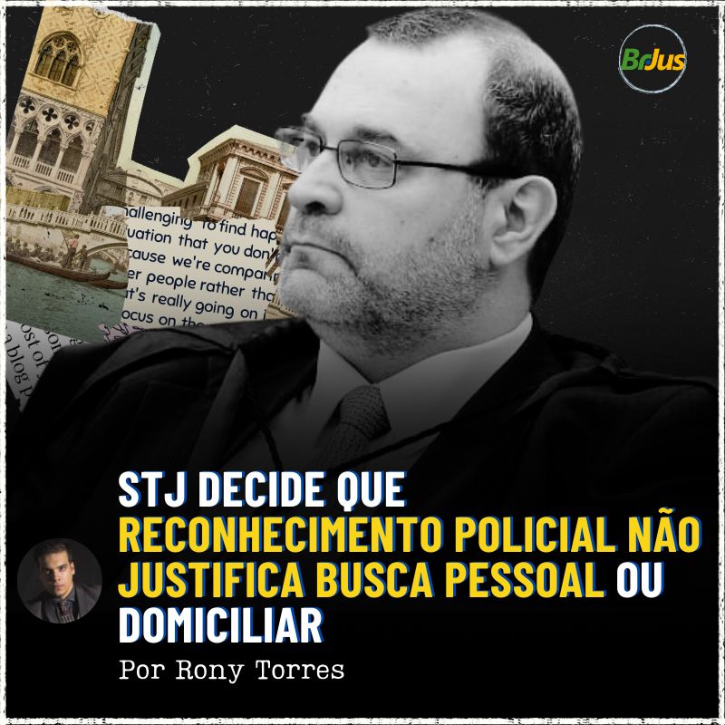 STJ Decide que Reconhecimento Policial Não Justifica Busca Pessoal ou Domiciliar