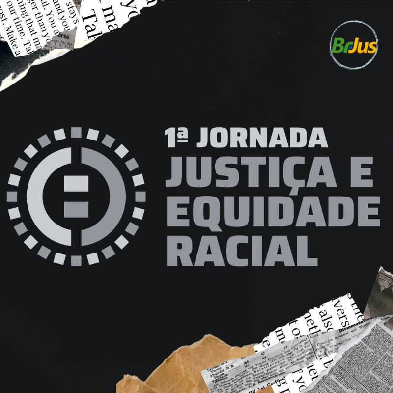 Mobilização dos Tribunais Superiores na 1.ª Jornada por Justiça e Equidade Racial