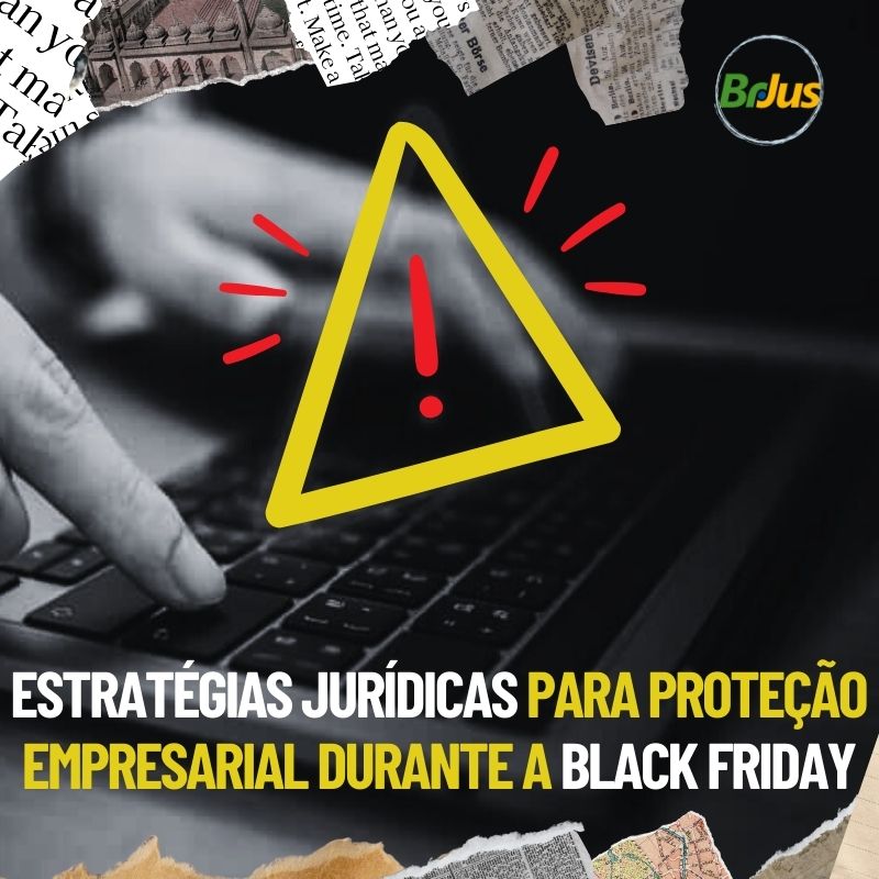 Estratégias jurídicas para proteção empresarial durante a Black Friday