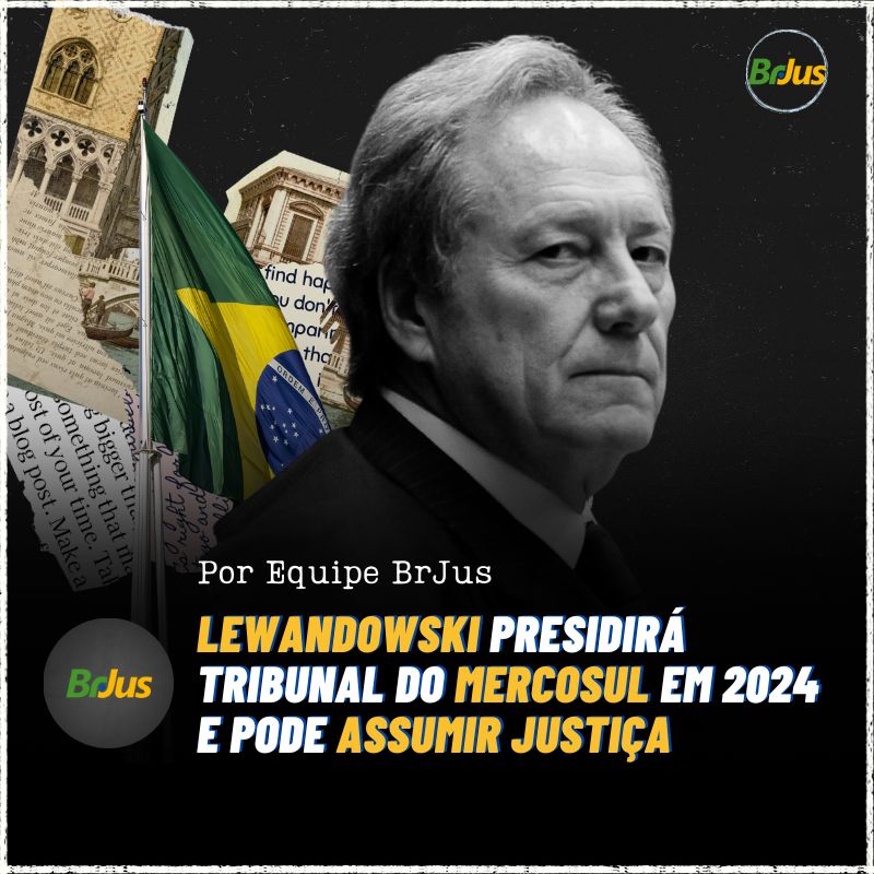 Lewandowski presidirá tribunal do Mercosul em 2024 e pode assumir Justiça