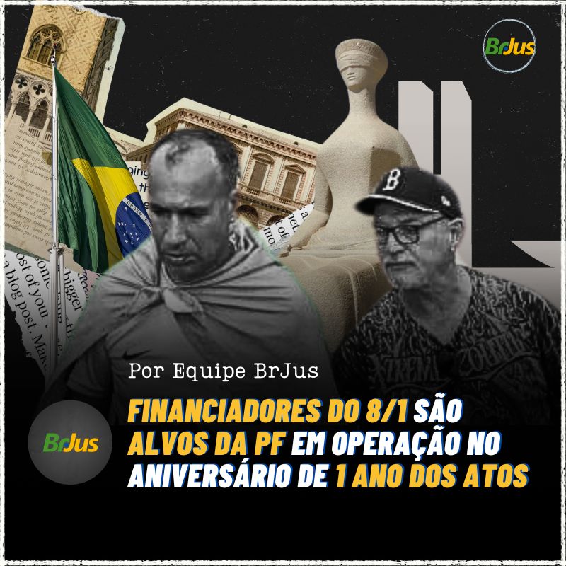 Fomentadores e financiadores do 8/1 são alvos da PF em operação no aniversário de 1 ano dos atos