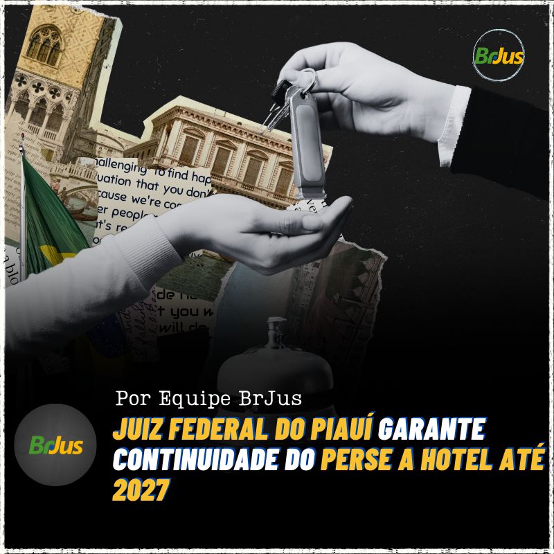 Juiz Federal do Piauí garante continuidade do perse a hotel até 2027