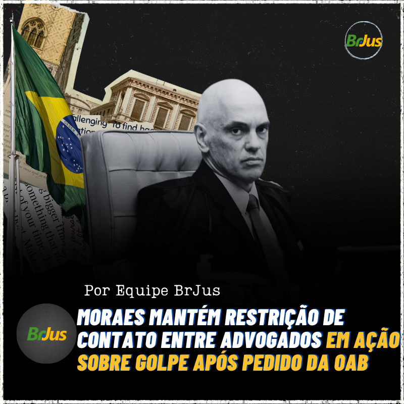 Moraes mantém restrição de contato entre advogados em ação sobre golpe após pedido da OAB