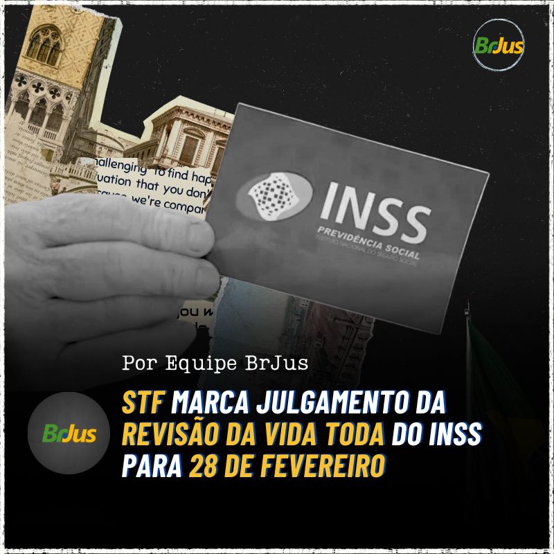 STF marca julgamento da Revisão da Vida Toda do INSS para 28 de fevereiro