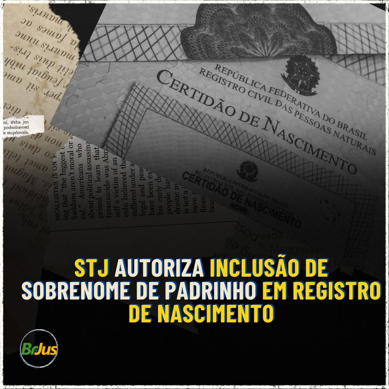 STJ autoriza inclusão de sobrenome de padrinho em registro de nascimento