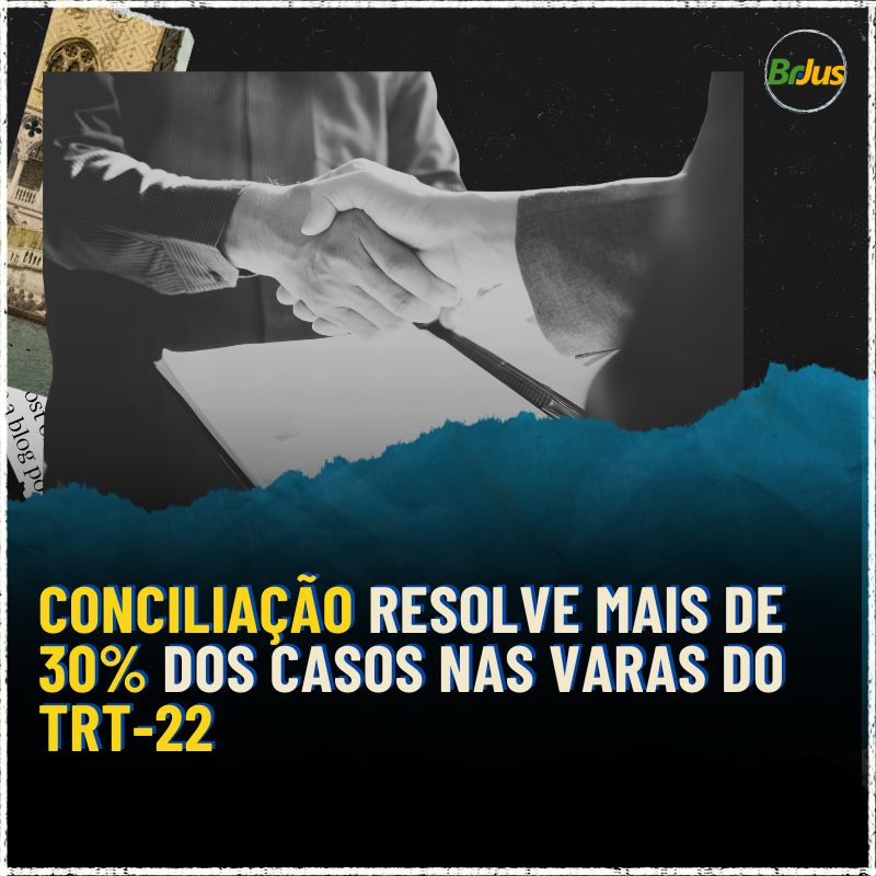 Conciliação resolve mais de 30% dos casos nas varas do TRT-22