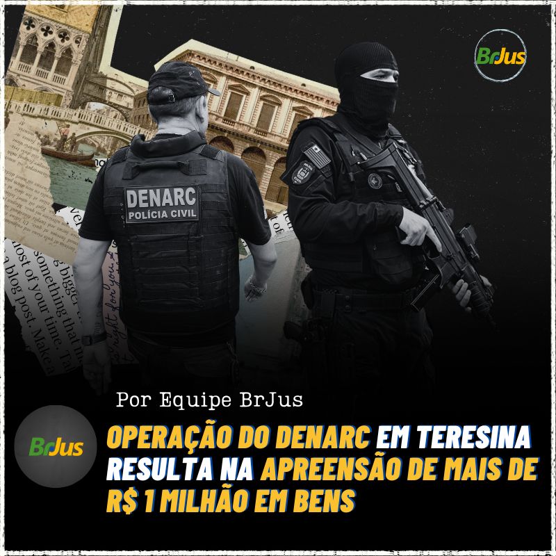 Operação do DENARC em Teresina resulta na apreensão de mais de R$ 1 milhão em bens