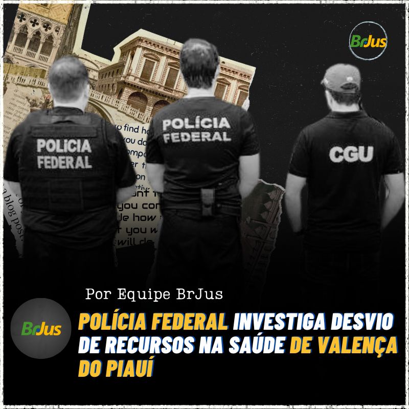 Polícia Federal investiga desvio de recursos na Saúde de Valença do Piauí