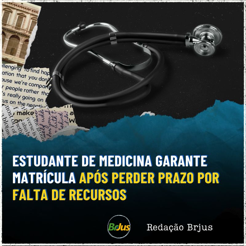 ESTUDANTE DE MEDICINA GARANTE MATRÍCULA APÓS PERDER PRAZO POR FALTA DE RECURSOS