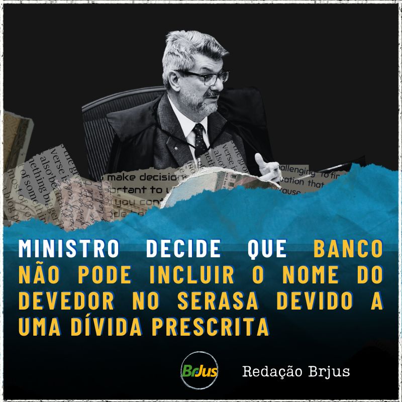 MINISTRO DETERMINA QUE DÍVIDAS PRESCRITAS NÃO SEJAM REGISTRADAS NO SERASA