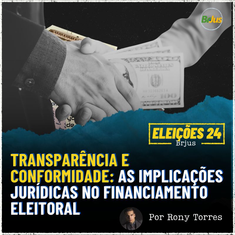 Transparência e Conformidade: As Implicações Jurídicas no Financiamento Eleitoral