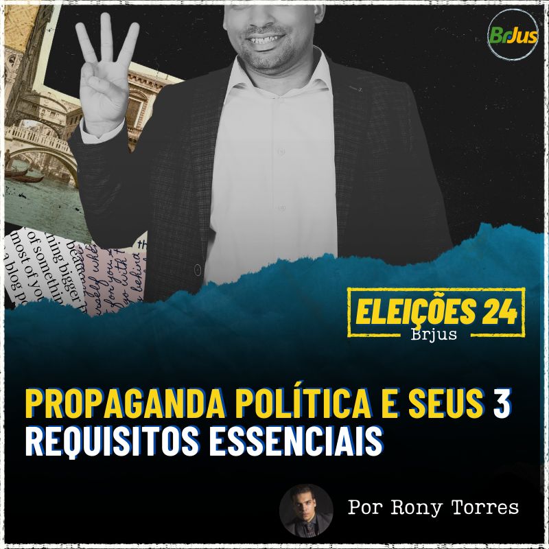 Propaganda Política e seus 3 requisitos essenciais