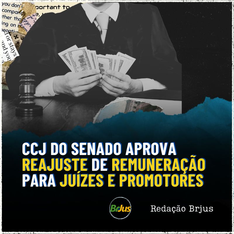 CCJ DO SENADO APROVA REAJUSTE DE REMUNERAÇÃO PARA JUÍZES E PROMOTORES