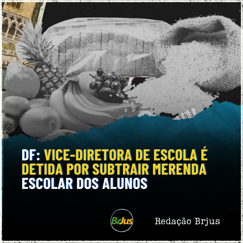 DF: Vice-diretora de escola é detida por subtrair merenda escolar dos alunos