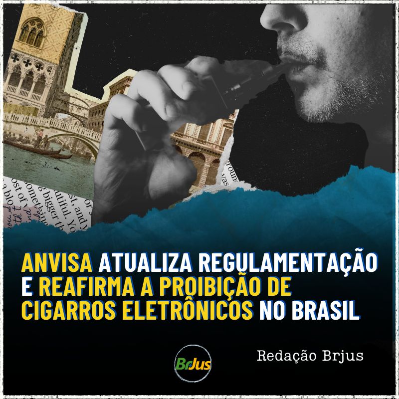 ANVISA atualiza regulamentação e reafirma a proibição de cigarros eletrônicos no Brasil