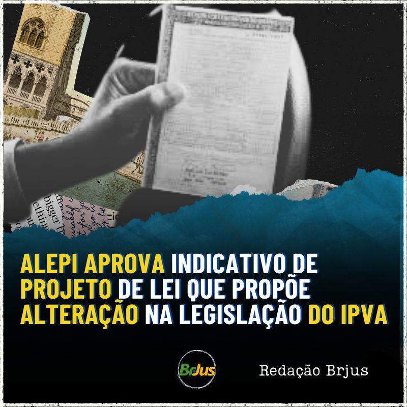 ALEPI aprova Indicativo de Projeto de Lei que propõe alteração na legislação do IPVA