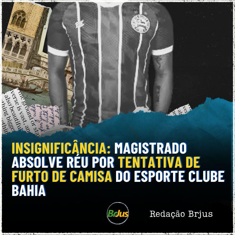 Insignificância: Magistrado absolve réu por tentativa de furto de camisa do Esporte Clube Bahia