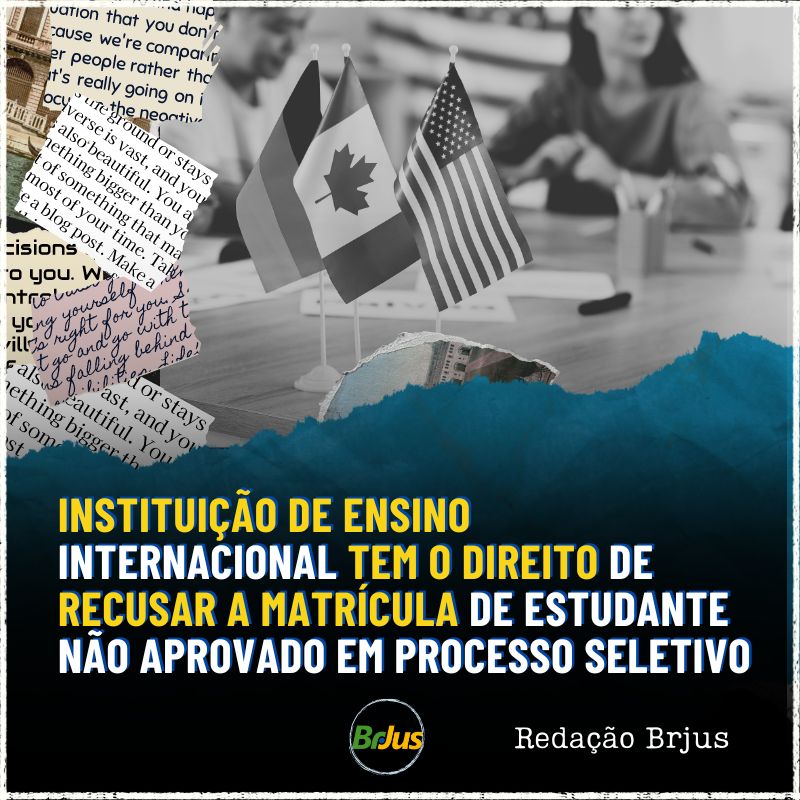 Instituição de ensino internacional tem o direito de recusar a matrícula de estudante não aprovado  em processo seletivo