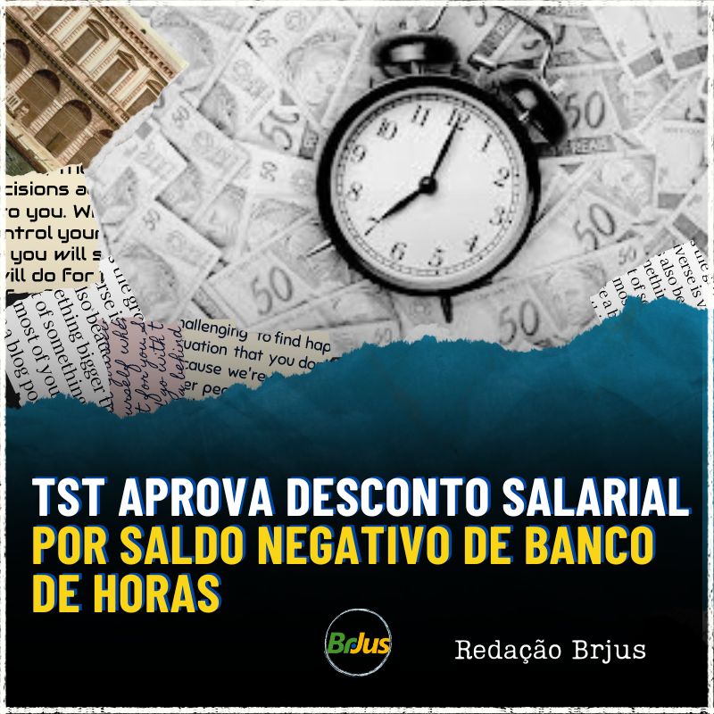 TST aprova desconto salarial por saldo negativo de banco de horas