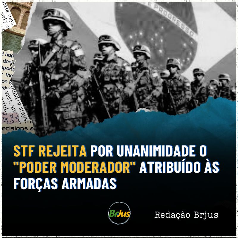 STF rejeita por unanimidade o “poder moderador” atribuído às forças armadas