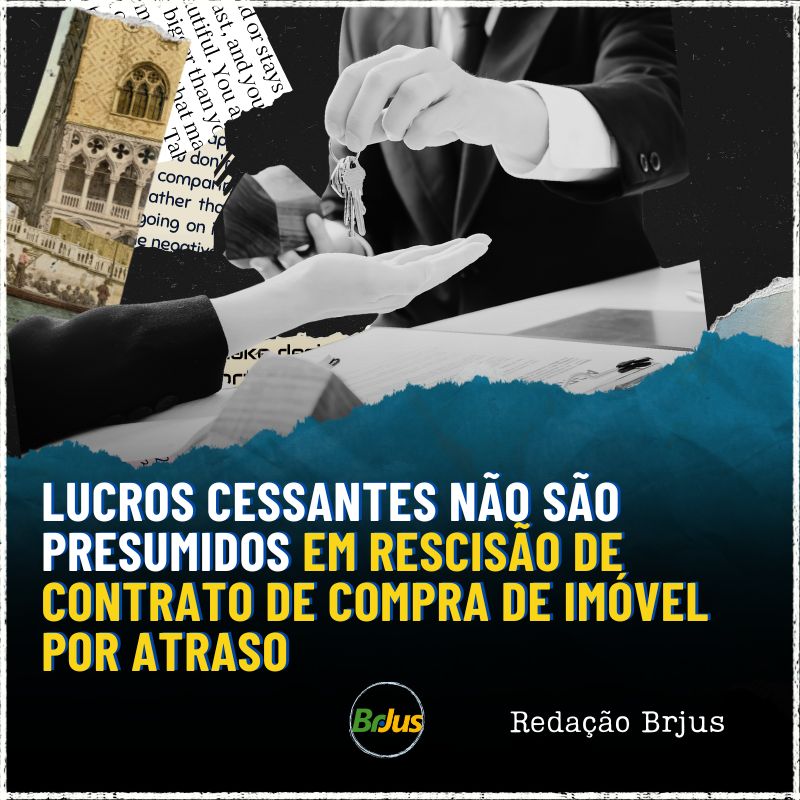 Lucros cessantes não são presumidos em rescisão de contrato de compra de imóvel por atraso