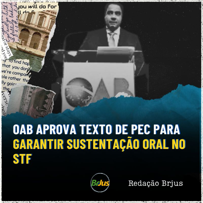 OAB aprova texto de PEC para garantir sustentação oral no STF