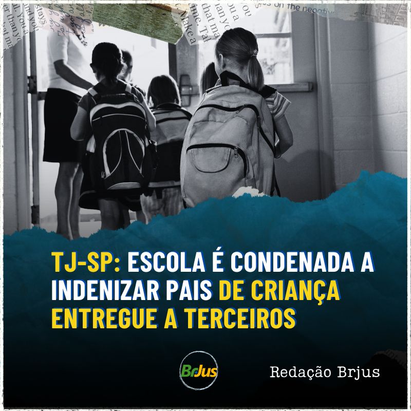 TJ-SP: Escola é condenada a indenizar pais de criança entregue a terceiros