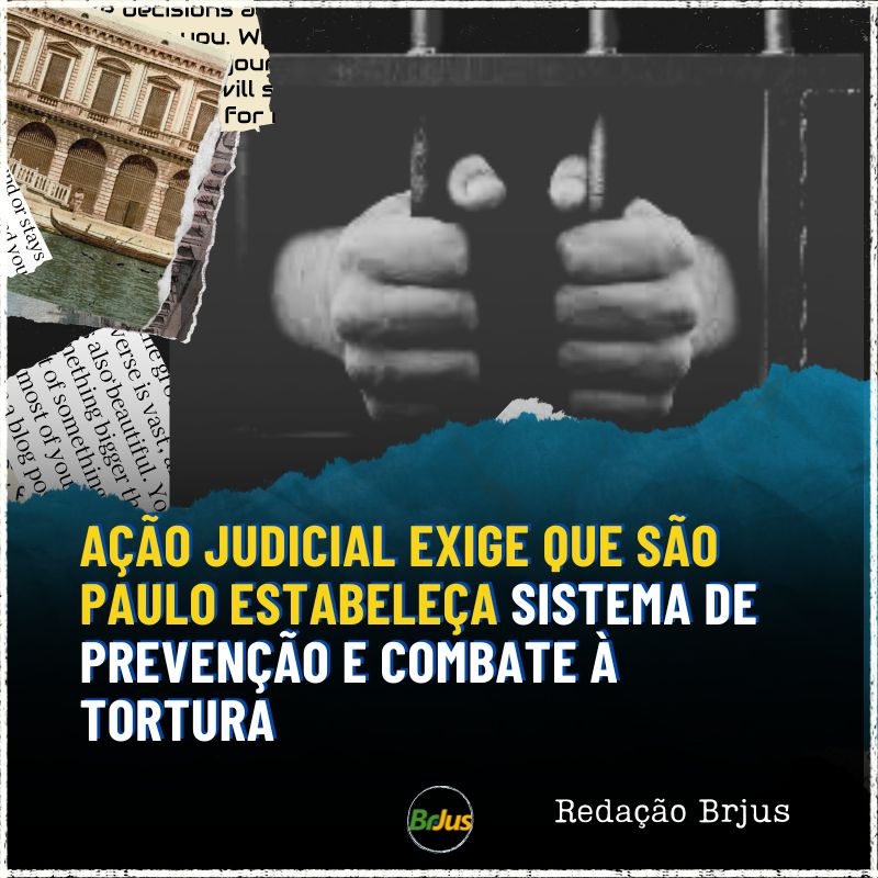 Ação judicial exige que São Paulo estabeleça sistema de prevenção e combate à tortura