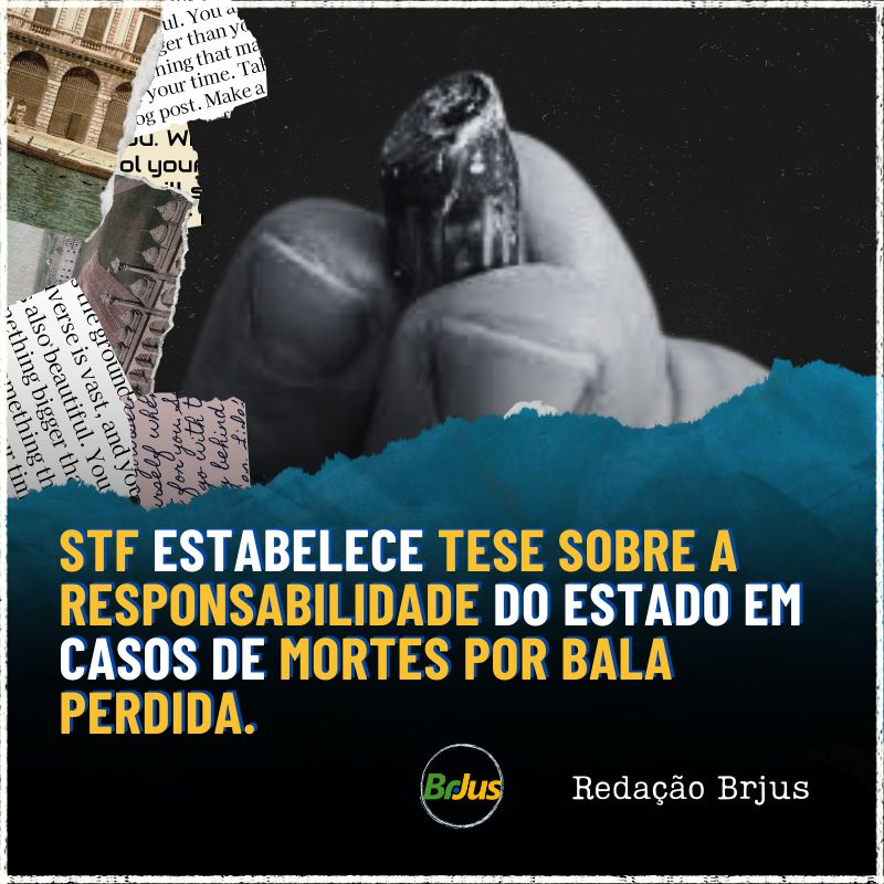 STF estabelece tese sobre a responsabilidade do Estado em casos de mortes por bala perdida