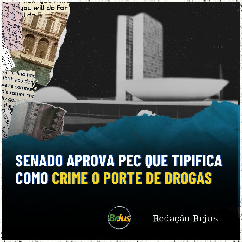 SENADO APROVA PEC QUE TIPIFICA COMO CRIME O PORTE DE DROGAS