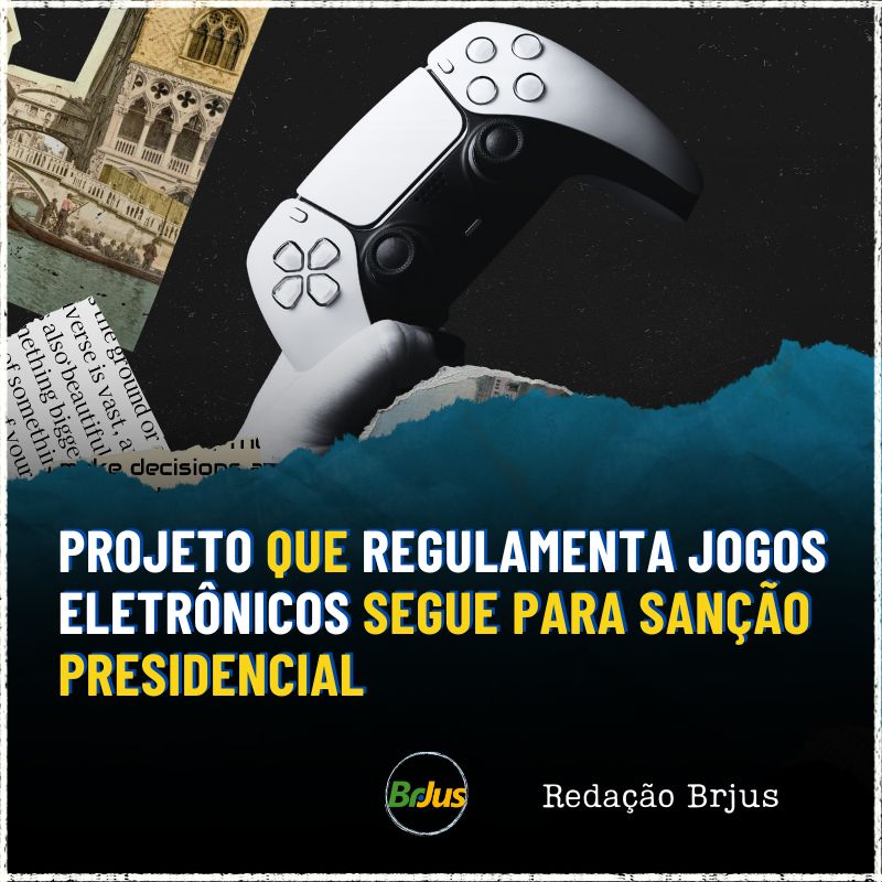 Projeto que regulamenta jogos eletrônicos segue para sanção presidencial