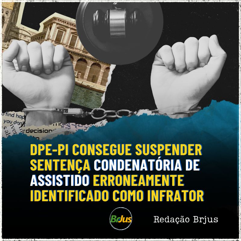 DPE-PI consegue suspender sentença condenatória de assistido erroneamente identificado como infrator