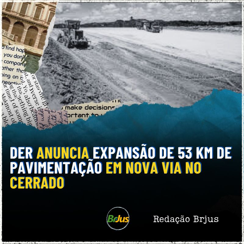 Departamento de Estradas de Rodagem do Piauí (DER) anuncia expansão de 53 km de pavimentação em nova via no cerrado 