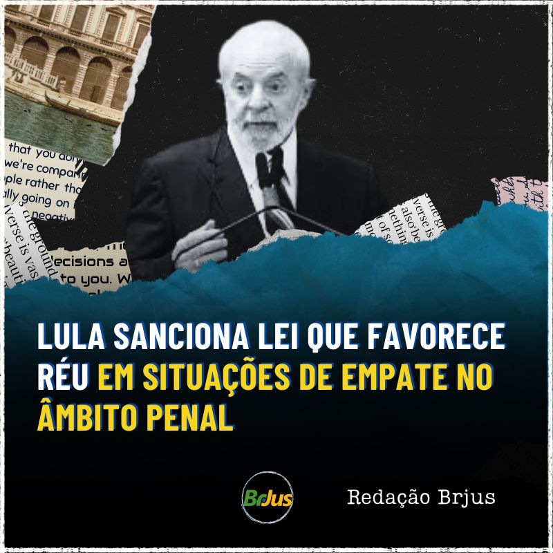 Lula sanciona lei que favorece réu em situações de empate no âmbito penal 