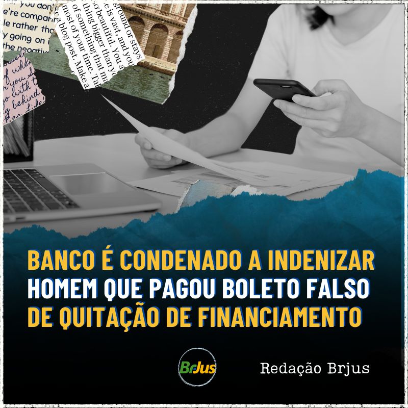 Banco é condenado a indenizar homem que pagou boleto falso de quitação de financiamento