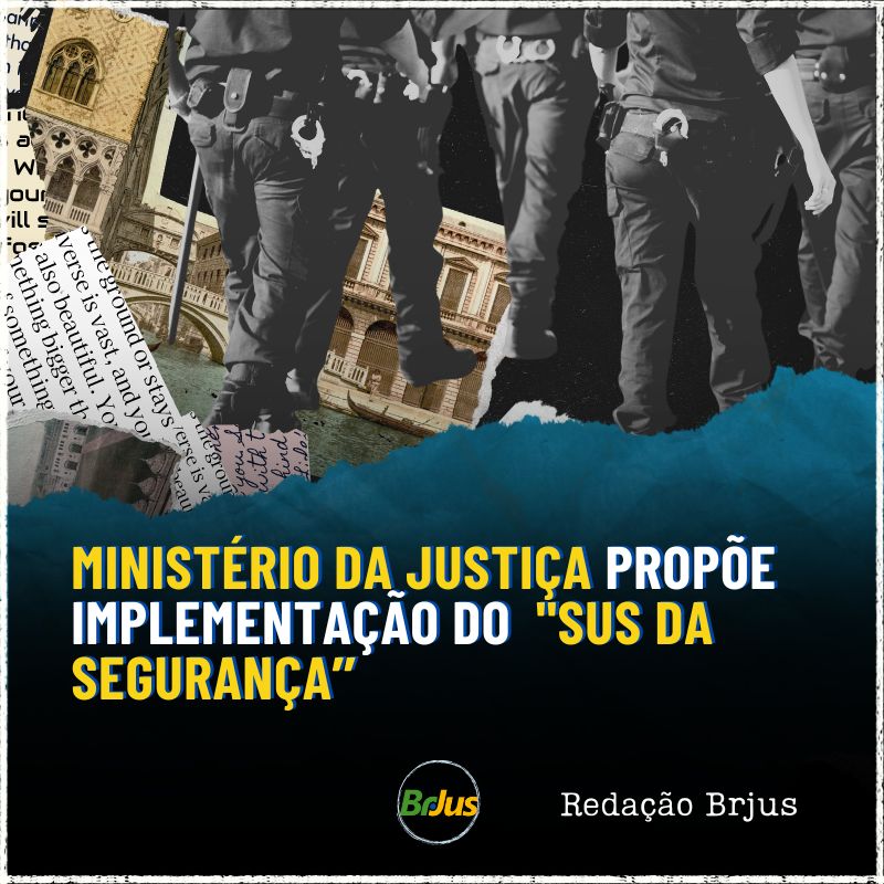 Ministério da Justiça propõe Implementação do “SUS da Segurança’’