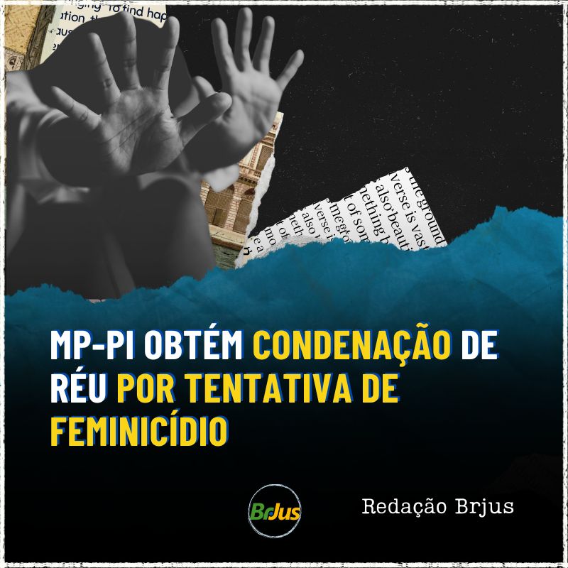 MP-PI obtém condenação de réu por tentativa de feminicídio em Teresina