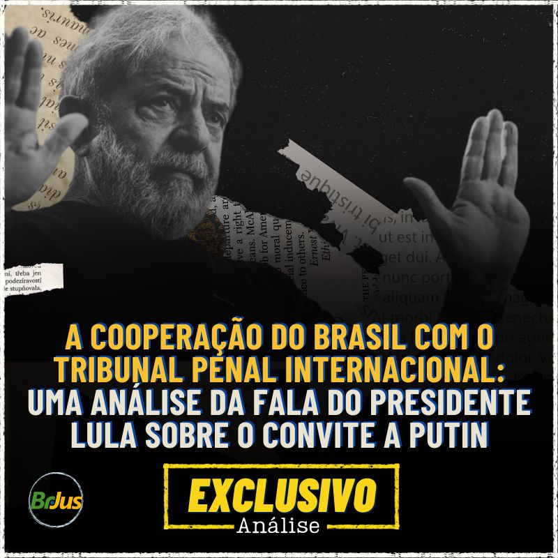 A cooperação do Brasil com o Tribunal Penal Internacional: uma análise da fala do presidente Lula sobre o convite a Putin