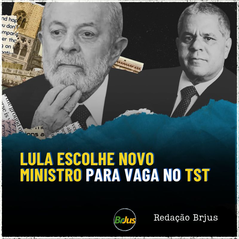 Lula escolhe novo ministro para vaga no TST